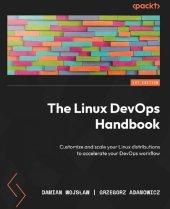 book The Linux DevOps Handbook: Customize and scale your Linux distributions to accelerate your DevOps workflow