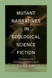 book Mutant Narratives in Ecological Science Fiction: Thinking with Embodied Estrangement (Posthumanism in Practice)