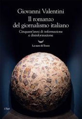 book Il romanzo del giornalismo italiano. Cinquant'anni di informazione e disinformazione