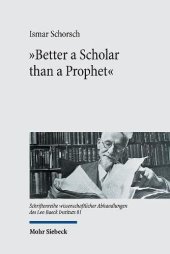 book Better a Scholar Than a Prophet: Studies on the Creation of Jewish Studies (Schriftenreihe wissenschaftlicher Abhandlungen des Leo Baeck Instituts, 81)