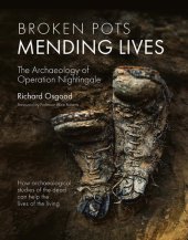 book Broken Pots, Mending Lives : The Archaeology of Operation Nightingale