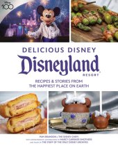 book Delicious Disney: Disneyland: Recipes & Stories from The Happiest Place on Earth