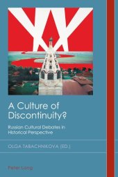 book A Culture of Discontinuity?: Russian Cultural Debates in Historical Perspective (Cultural History and Literary Imagination, 34)