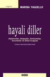 book Hayali Diller: Söylenceler, Ütopyalar, Fantazmalar, Kuruntular ve Dilsel Kurgular