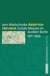 book Arbeiterfreunde: Soziale Mission im dunklen Berlin 1911-1933