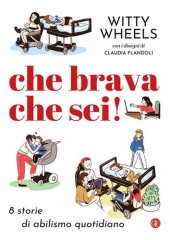 book Che brava che sei! 8 storie di abilismo quotidiano