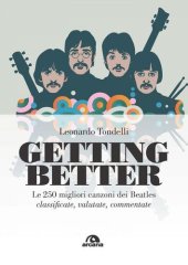 book Getting better. Le 250 migliori canzoni dei Beatles classificate, valutate, commentate