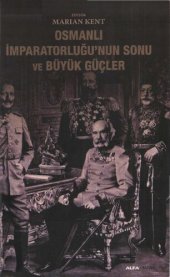 book Osmanlı İmparatorluğu'nun Sonu ve Büyük Güçler