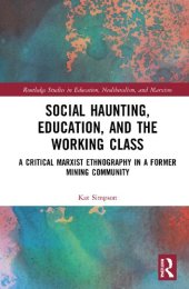 book Social Haunting, Education, and the Working Class: A Critical Marxist Ethnography in a Former Mining Community