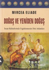 book Doğuş ve Yeniden Doğuş: İnsan Kültürlerinde Erginlenmenin Dini Anlamları