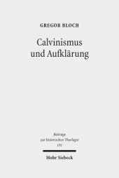 book Calvinismus und Aufklärung: Die calvinistischen Wurzeln der praktischen Philosophie der schottischen Aufklärung nach Francis Hutcheson, David Hume und Adam Smith. Dissertationsschrift