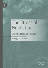 book The Ethics of Nonfiction: Rhetoric, Ethos, and Identity