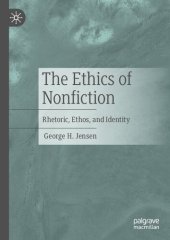 book The Ethics of Nonfiction: Rhetoric, Ethos, and Identity