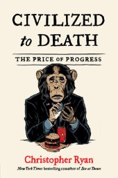 book Civilized to Death : The Price of Progress