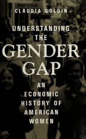 book Understanding the Gender Gap: An Economic History of American Women