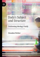 book Dada's Subject and Structure: Performing Ideology Poorly