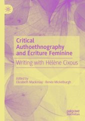 book Critical Authoethnography and Écriture Feminine: Writing with Hélène Cixous