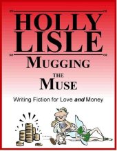 book Mugging the Muse: Writing Fiction for Love and Money