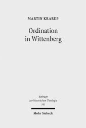 book Ordination in Wittenberg: Die Einsetzung in das kirchliche Amt in Kursachsen zur Zeit der Reformation