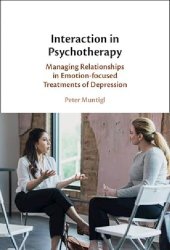 book Interaction in Psychotherapy: Managing Relationships in Emotion-focused Treatments of Depression