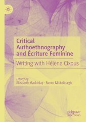 book Critical Authoethnography and Écriture Feminine: Writing with Hélène Cixous