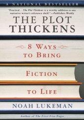 book The Plot Thickens: 8 Ways to Bring Fiction to Life