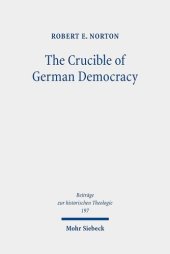 book The Crucible of German Democracy: Ernst Troeltsch and the First World War (Beitrage Zur Historischen Theologie)