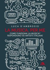 book La musica, per me. Come funziona la musica? Rispondono 50 artisti italiani