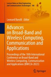 book Advances on Broad-Band and Wireless Computing, Communication and Applications. Proceedings of the 18th International Conference on Broad-Band and Wireless Computing, Communication and Applications (BWCCA-2023)