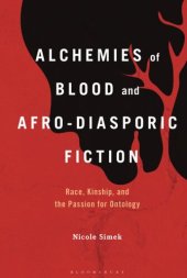 book Alchemies of Blood and Afro-Diasporic Fiction: Race, Kinship, and the Passion for Ontology