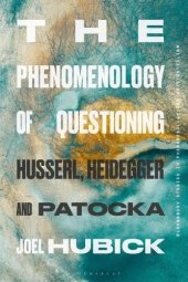 book The Phenomenology of Questioning: Husserl, Heidegger and Patocka