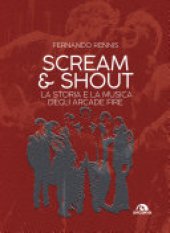 book Scream and Shout: La storia e la musica degli Arcade Fire