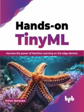 book Hands-on TinyML: Harness the power of Machine Learning on the edge devices (English Edition)