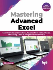 book Mastering Advanced Excel - With ChatGPT Integration: Learn Formulas and Functions, Advance Pivot Tables, Macros, VBA Coding