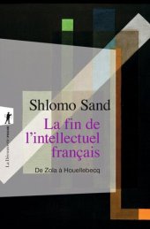 book La fin de l'intellectuel français, de Zola à Houellebecq