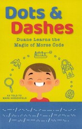 book Dots and Dashes: Duane Learns the Magic of Morse Code