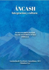 book ÁNCASH: Integración y cultura Segunda Jornada de Integración Cultural “César Ángeles Caballero”