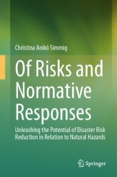 book Of Risks and Normative Responses : Unleashing the Potential of Disaster Risk Reduction in Relation to Natural Hazards