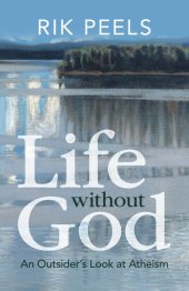 book Life without God: An Outsider's Look at Atheism