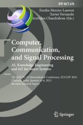 book Computer, Communication, and Signal Processing. AI, Knowledge Engineering and IoT for Smart Systems. 7th IFIP TC 12 International Conference, ICCCSP 2023 Chennai, India, January 4–6, 2023 Revised Selected Papers