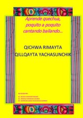 book Qichwa rimayta qillqayta yachasunchik : Aprende quechua, poquito a poquito cantando bailando... [Chanka qichwa]