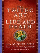 book The Toltec Art of Life and Death: A Story of Discovery