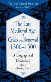 book The Late Medieval Age of Crisis and Renewal, 1300-1500: A Biographical Dictionary (The Great Cultural Eras of the Western World)