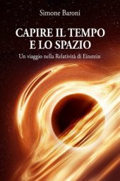 book Capire il tempo e lo spazio. Un viaggio nella relatività di Einstein