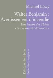 book Walter Benjamin: Avertissement d’incendie Une lecture des Thèses « Sur le concept d’histoire »