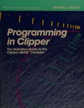 book Programming in Clipper: The Definitive Guide to the Clipper dBASE Compiler