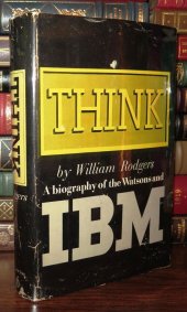 book Think; A Biography of the Watsons and IBM