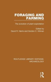 book Foraging and Farming: The Evolution of Plant Exploitation (Routledge Library Editions: Archaeology)