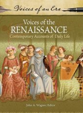 book Voices of the Renaissance: Contemporary Accounts of Daily Life (Voices of an Era)