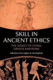 book Skill in Ancient Ethics: The Legacy of China, Greece and Rome